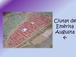 Ciutat de
Emèrita
Augusta


 