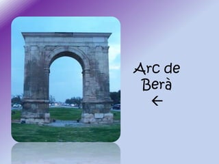 Arc de
Berà


 