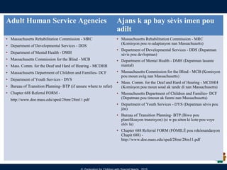 Adult Human Service Agencies Ajans k ap bay sèvis imen pou
adilt
• Massachusetts Rehabilitation Commission - MRC
• Departm...