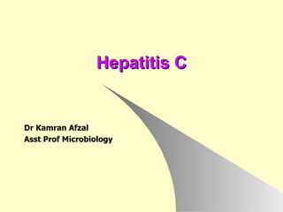Hepatitis C Dr Kamran Afzal Asst Prof Microbiology 