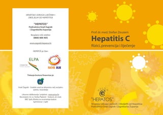 Prof.dr.med.Stefan Zeuzem
Hepatitis C
Rizici,prevencija i lijeèenje
HRVATSKA UDRUGA LIJEÈENIH I
OBOLJELIH OD HEPATITISA
“H...