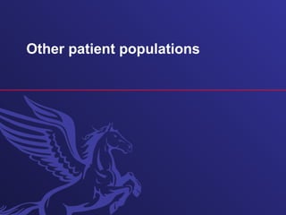 Other patient populations
 