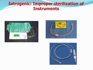 Iatrogenic: Improper sterilization of
Instruments
 