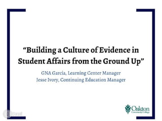“Building a Culture of Evidence in
Student Affairs from the Ground Up”
 