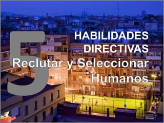 Ferran Fisas
@ferranfisas
HABILIDADES
DIRECTIVAS
 