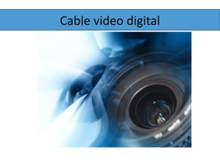 Cable video digital 
 