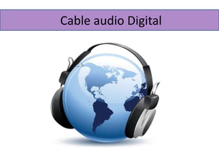 Cable audio Digital 
 