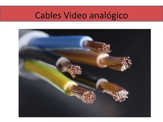 Cables Video analógico 
 