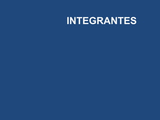 INTEGRANTES
 