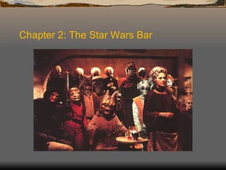 Chapter 2: The Star Wars Bar 