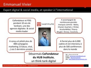 Cofondateur et PDG
pendant 10 ans de
Vanksen, une des
agences digitales &
social media leader
Emmanuel Vivier
Expert digit...