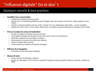 “Influence digitale” Do et don’t
Quelques conseils & best practices
• Amplifier leurs conversation
– Faciliter leur test/a...