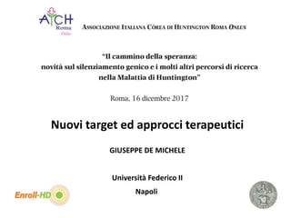 GIUSEPPE DE MICHELE
Università Federico II
Napoli
Nuovi target ed approcci terapeutici
 