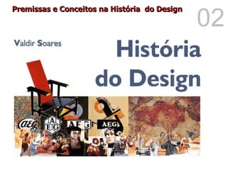Premissas e Conceitos na História  do Design 02 