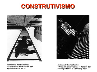 Aleksandr Rodtschenko: «Feuerleiter am Haus an der Mjasnitzkaja», 1925.  Aleksandr Rodtschenko:  «Frau mit einer ‹Leica›», Porträt der Fotoreporterin  E. Lemberg, 1934.   CONSTRUTIVISMO   