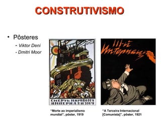 CONSTRUTIVISMO   Pôsteres -  Viktor Deni  - Dmitri Moor “ Morte ao imperialismo mundial”, pôster, 1919 “ A Terceira Internacional [Comunista]”, pôster, 1921 