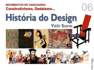MOVIMENTOS DE VANGUARDA   Construtivismo, Dadaismo... 06 