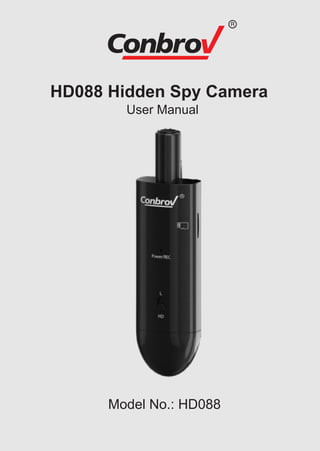 HD088 Hidden Spy Camera
User Manual
Model No.: HD088
 