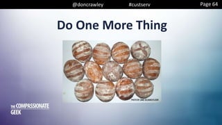@doncrawley #custserv
Do One More Thing
Page 64
 