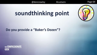 soundthinking point
@doncrawley #custserv
Do you provide a “Baker’s Dozen”?
Page 64
 