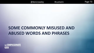 @doncrawley #custserv
SOME COMMONLY MISUSED AND
ABUSED WORDS AND PHRASES
Page 73
 