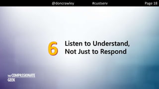 @doncrawley #custserv
Listen to Understand,
Not Just to Respond
Page 18
 