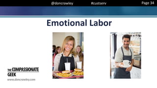 @doncrawley #custserv
Emotional Labor
Page 34
 