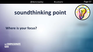 soundthinking point
@doncrawley #custserv
Where is your focus?
Page 57
 