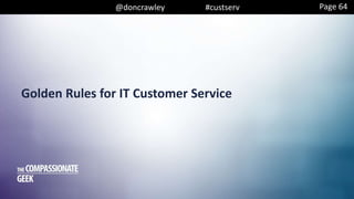 @doncrawley #custserv
Golden Rules for IT Customer Service
Page 64
 
