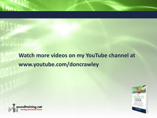 Watch more videos on my YouTube channel at
www.youtube.com/doncrawley
 