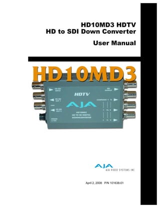 HD10MD3 HDTV
HD to SDI Down Converter
               User Manual




          April 2, 2008 P/N 101638-01
 