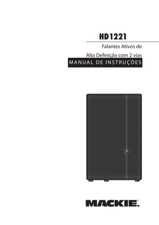 HD1221
MANUAL DE INSTRUÇÕES
Falantes Ativos de
Alta Definição com 2 vias
 