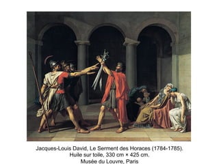 Jacques-Louis David, Le Serment des Horaces (1784-1785).
Huile sur toile, 330 cm × 425 cm.
Musée du Louvre, Paris
 