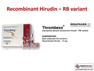 Recombinant Hirudin – RB variant
 