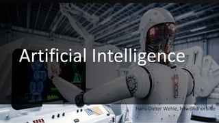 Artificial Intelligence
Hans-Dieter Wehle, hdw@idhorb.de
 