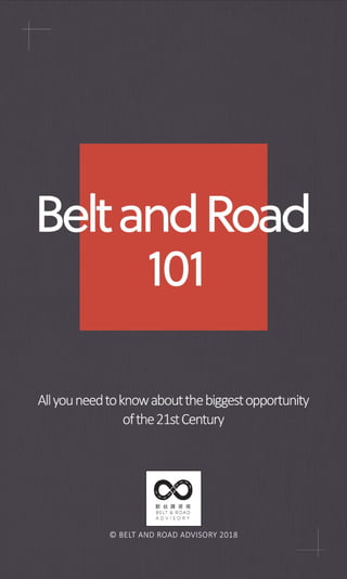 Belt and Road 101 by the Belt and Road Advisory   