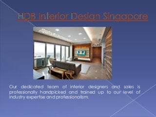Our dedicated team of interior designers and sales is
professionally handpicked and trained up to our level of
industry expertise and professionalism.

 