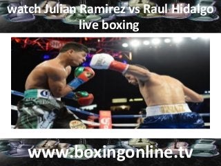 watch Julian Ramirez vs Raul Hidalgo
live boxing
www.boxingonline.tv
 