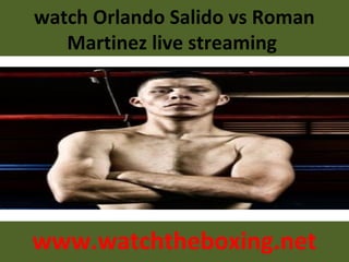 watch Orlando Salido vs Roman
Martinez live streaming
www.watchtheboxing.net
 