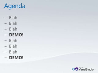 AgendaBlahBlahBlahDEMO!BlahBlahBlahDEMO!