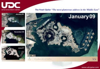 The Pearl-Qatar “The most glamorous address in the Middle East”

 January 05

                                              January09                July 2007
                                                                    October 07
                                                             March 2007
                                                 Satellite Image – Jan 07



November 05




    June 07


November 05
 