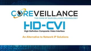 High Definition Composite Video Interface
An Alternative to Network IP Solutions
 