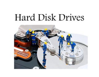 Hard Disk Drives
 