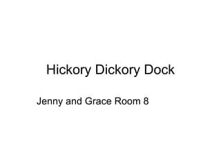 Hickory Dickory Dock Jenny and Grace Room 8  