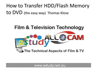 How to Transfer HDD/Flash Memory to DVD (the easy way)  Thomas Klose 