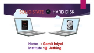 Name : Gamit Iniyel
Institute : Jetking
 