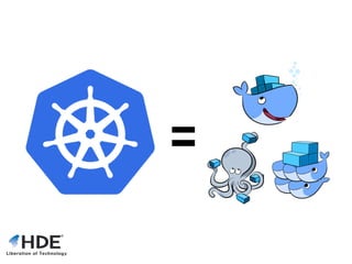 Kubernetes in 20 minutes - HDE Monthly Technical Session 24