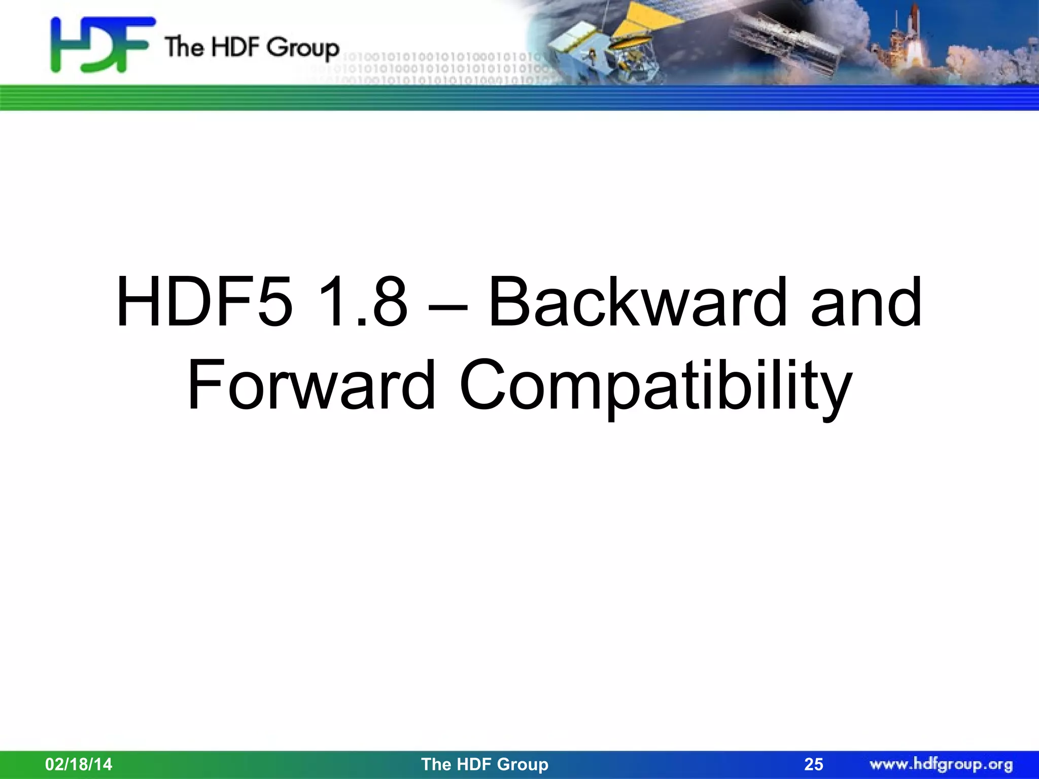 HDF5 1.8 – Backward and
Forward Compatibility

02/18/14

The HDF Group

25

 