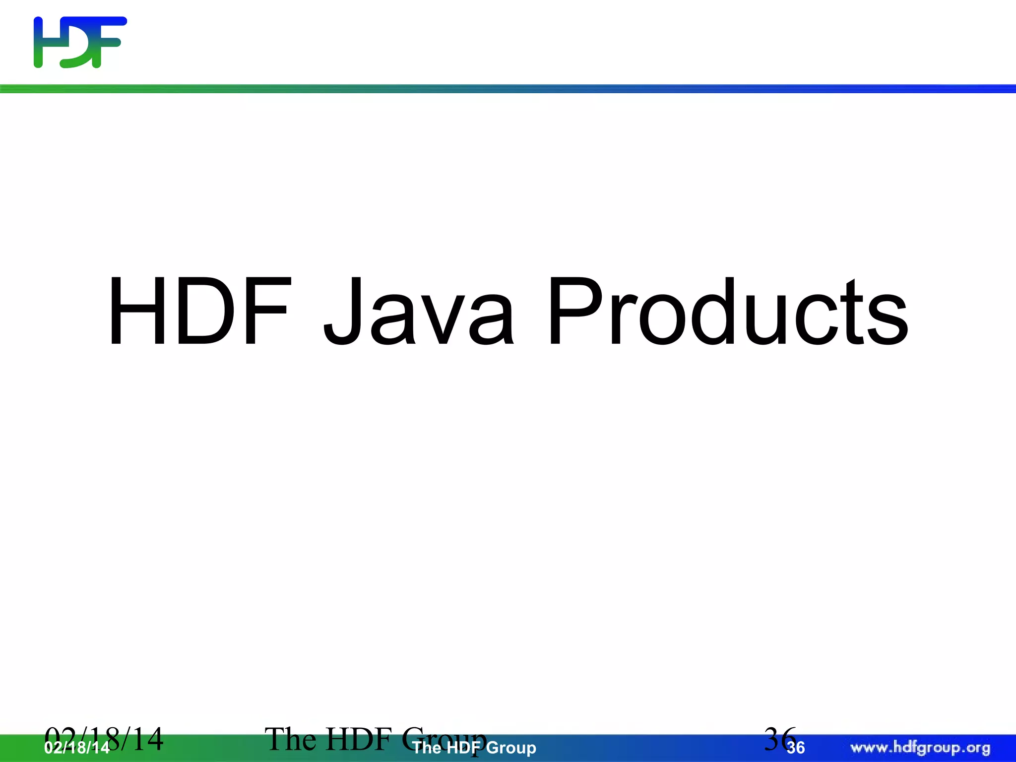 HDF Java Products

02/18/14
02/18/14

The HDF GroupGroup
The HDF

36
36

 
