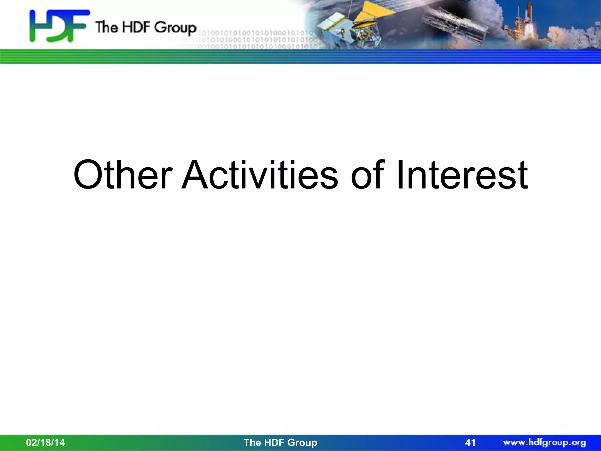 Other Activities of Interest

02/18/14

The HDF Group

41

 
